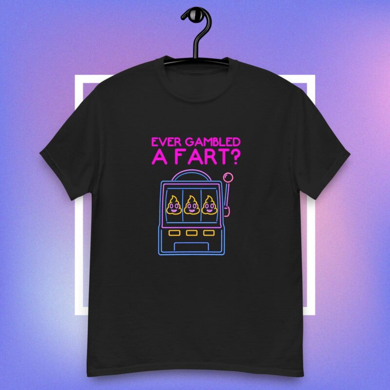 'Ever Gambled A Fart?' T-Shirt - Image 2