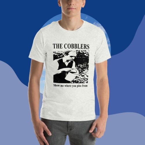 "Show Me Where You Piss From" T-Shirt